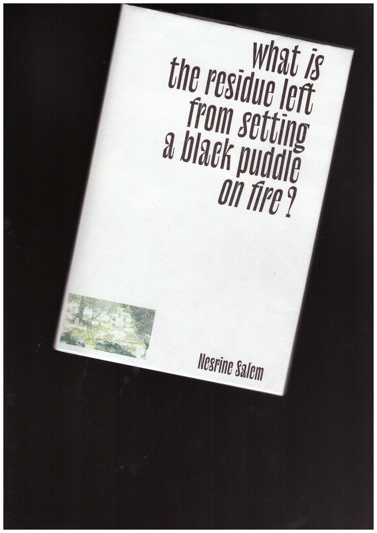 SALEM, Nesrine - what is the residue left from setting a black puddle on fire ?